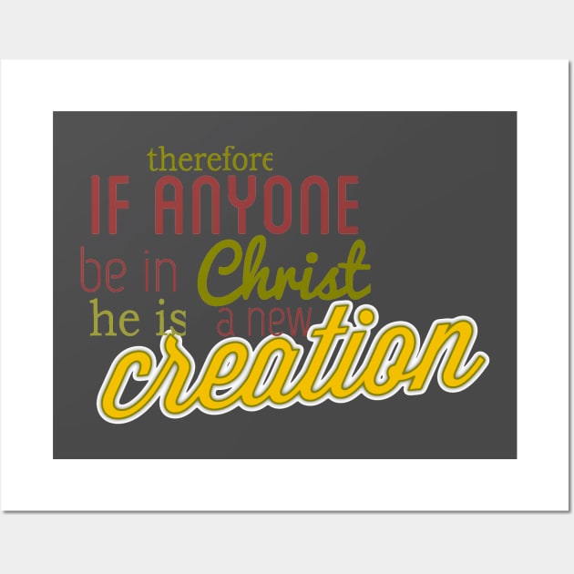 a new creation in christ Wall Art by nomadearthdesign